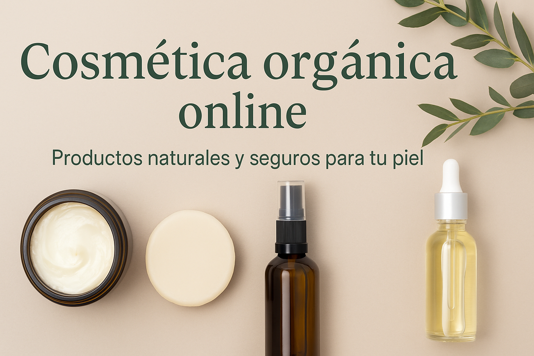 Cosmética orgánica online: productos naturales y seguros para el cuidado de la piel