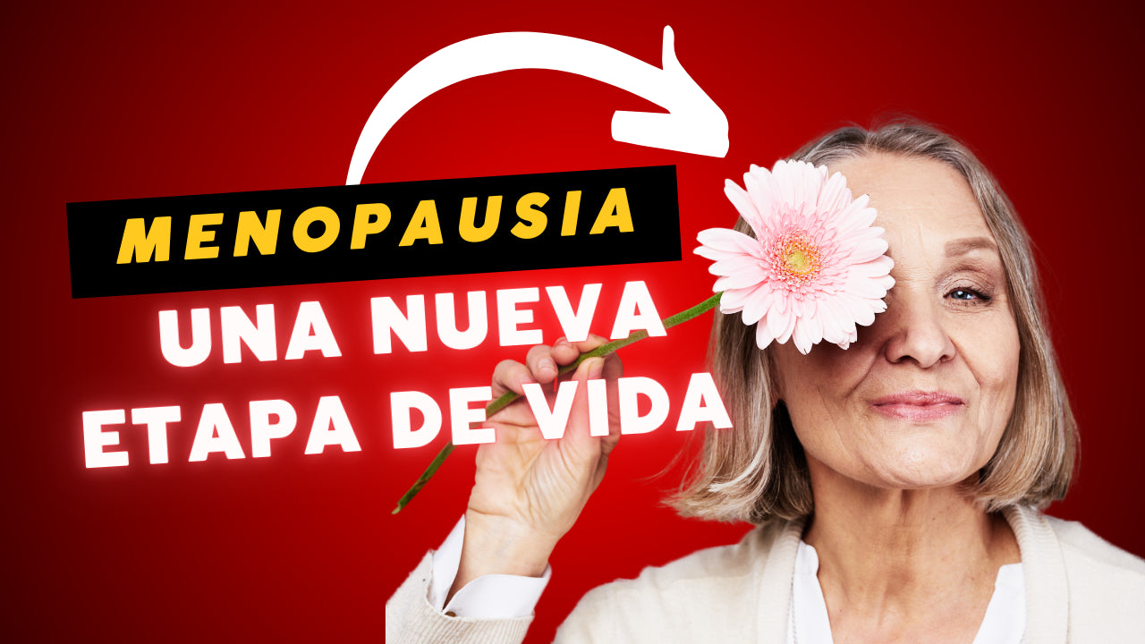 La Menopausia: Una Nueva Etapa de Vida, Llena de Cambios y Oportunidades