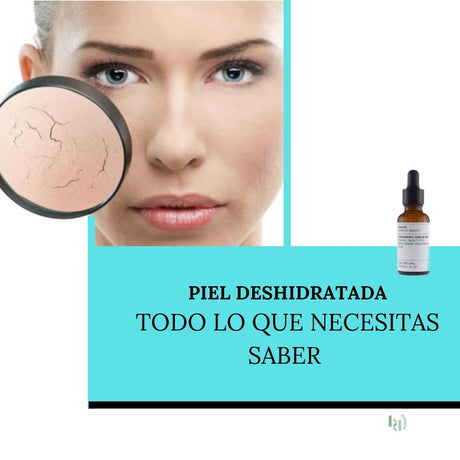 Piel deshidratada todo lo que necesitas saber | Biovardi